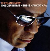 Then &Amp; Now: The Definitive Herbie Hancock