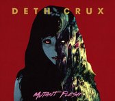 Deth Crux - Mutant Flesh (CD)