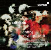 Rolf Riehm: Shifting Archipel Remix
