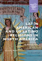 Bloomsbury Religion in North America- Latin American and US Latino Religions in North America