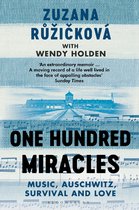 Boekomslag 'One Hundred Miracles' met tekst: Zuzana Růžičková met Wendy Holden, 'An extraordinary memoir...', One Hundred Miracles, Music, Auschwitz, Survival and Love.