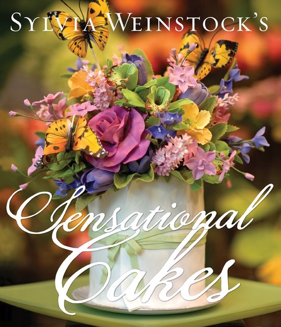 Sylvia Weinstock'S Sensational Cakes - cover