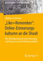 Neue Perspektiven der Medienästhetik- „Like=Remember“: Online-Erinnerungskulturen an die Shoah