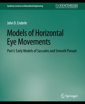 Synthesis Lectures on Biomedical Engineering- Models of Horizontal Eye Movements, Part I