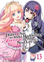 Didn't I Say to Make My Abilities Average in the Next Life?! (Light Novel)- Didn’t I Say to Make My Abilities Average in the Next Life?! (Light Novel) Vol. 13