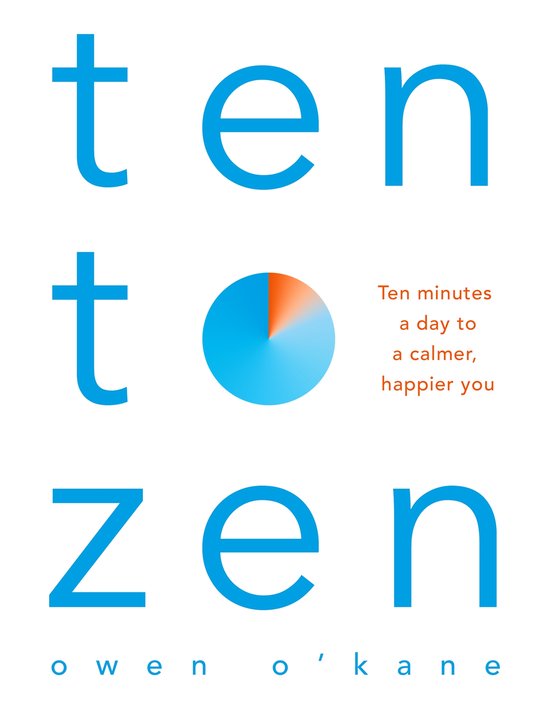 Ten to Zen Ten Minutes a Day to a Calmer, Happier You - cover
