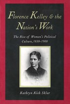 Florence Kelley & the Nations Work - The Rise of Women's Political Culture 1830-1900 (Paper)