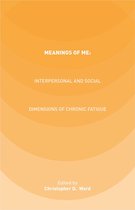 Meanings of ME Interpersonal and Social Dimensions of Chronic Fatigue