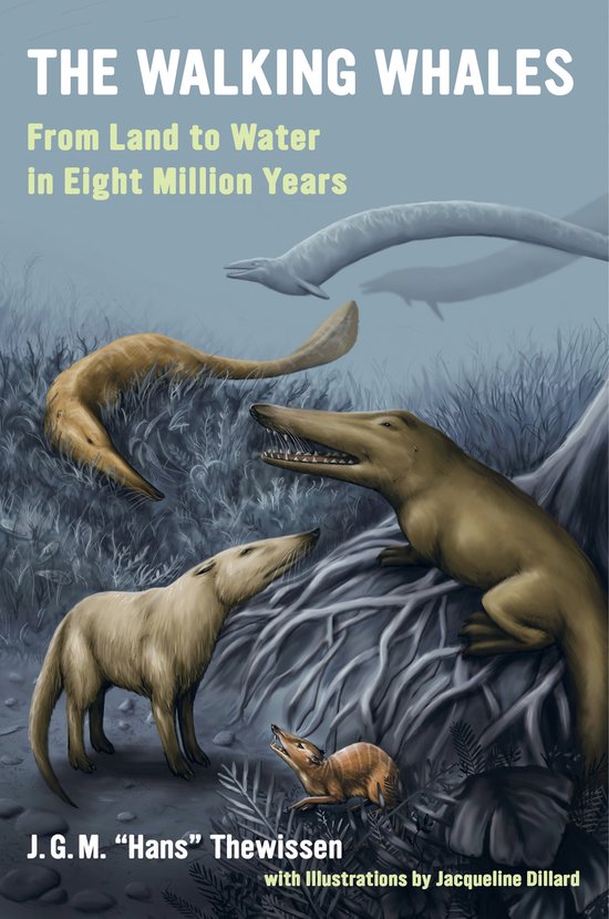 The Walking Whales – From Land to Water in Eight Million Y ... - cover