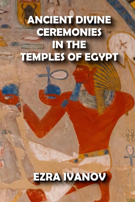 Ancient Divine Ceremonies in the Temples of Egypt - cover