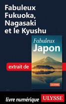 Fabuleux - Fabuleux Fukuoka, Nagasaki et le Kyushu
