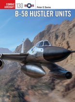 Combat Aircraft 130 - B-58 Hustler Units