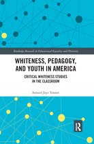 Routledge Research in Educational Equality and Diversity- Whiteness, Pedagogy, and Youth in America