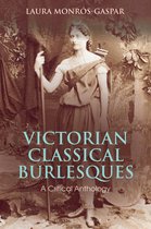 Bloomsbury Studies in Classical Reception- Victorian Classical Burlesques