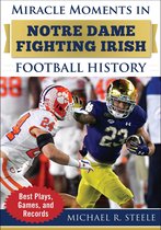Miracle Moments- Miracle Moments in Notre Dame Fighting Irish Football History