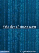 The Art of Making Games