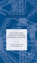 World Histories of Crime, Culture and Violence - Policing New Risks in Modern European History