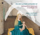 Schola Heidelberg - Walter Nubbaum - Die Zeit Nunmehr Vorhanden Ist: Weihnachtliche Vok (CD)