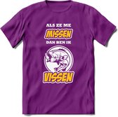 Als Ze Me Missen Dan Ben Ik Vissen T-Shirt | Geel | Grappig Verjaardag Vis Hobby Cadeau Shirt | Dames - Heren - Unisex | Tshirt Hengelsport Kleding Kado - Paars - S