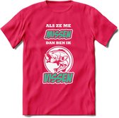 Als Ze Me Missen Dan Ben Ik Vissen T-Shirt | Aqua | Grappig Verjaardag Vis Hobby Cadeau Shirt | Dames - Heren - Unisex | Tshirt Hengelsport Kleding Kado - Roze - XL