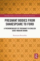 Routledge Studies in Literature and Health Humanities - Pregnant Bodies from Shakespeare to Ford