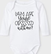 Baby Rompertje met tekst 'Why are you so obsessed with me' |Lange mouw l | wit zwart | maat 50/56 | cadeau | Kraamcadeau | Kraamkado