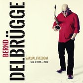Bernd Delbrugge - Saxual Freedom. Best Of 1995-2020 (CD)