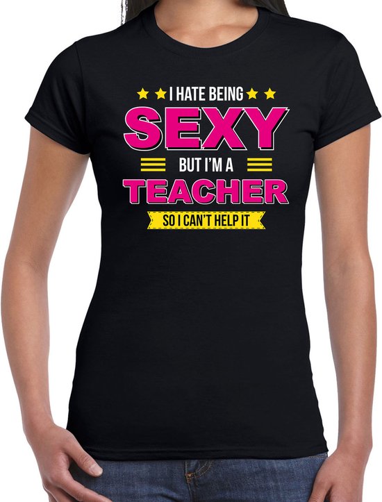 Foto: Hate being sexy but im a teacher haat sexy haar maar ben lerares juf cadeau t shirt zwart voor dames kado shirt verjaardag cadeau juffendag s