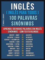 Foreign Language Learning Guides - Inglês ( Inglês Para Todos ) 100 Palavras - Sinónimos
