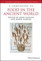 Blackwell Companions to the Ancient World - A Companion to Food in the Ancient World