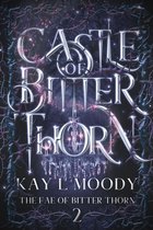 The Fae of Bitter Thorn 2 - Castle of Bitter Thorn