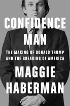 Confidence Man: The Making of Donald Trump and the Breaking of America