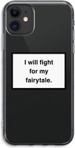 Case Company® - iPhone 11 hoesje - Fight for my fairytale - Soft Case / Cover - Bescherming aan alle Kanten - Zijkanten Transparant - Bescherming Over de Schermrand - Back Cover