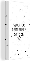 Canvas Schilderij Woohoo a mini version of you two - Spreuken - Baby - Quotes - 80x160 cm - Wanddecoratie - Vaderdag cadeau - Geschenk - Cadeautje voor hem - Tip - Mannen