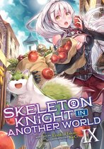 Skeleton Knight in Another World (Light Novel) 9 - Skeleton Knight in Another World (Light Novel) Vol. 9