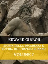Storia Della Decadenza e Rovina Dell'Impero Romano 7 - Storia della decadenza e rovina dell'Impero Romano Volume 7