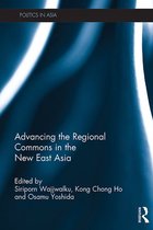Politics in Asia - Advancing the Regional Commons in the New East Asia