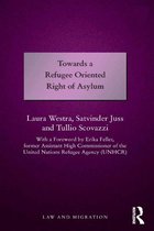 Law and Migration - Towards a Refugee Oriented Right of Asylum