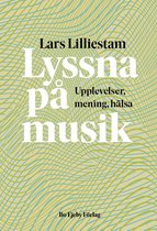 Lyssna på musik. Upplevelser, mening, hälsa