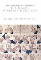 The Cultural Histories Series - A Cultural History of Disability in the Long Nineteenth Century