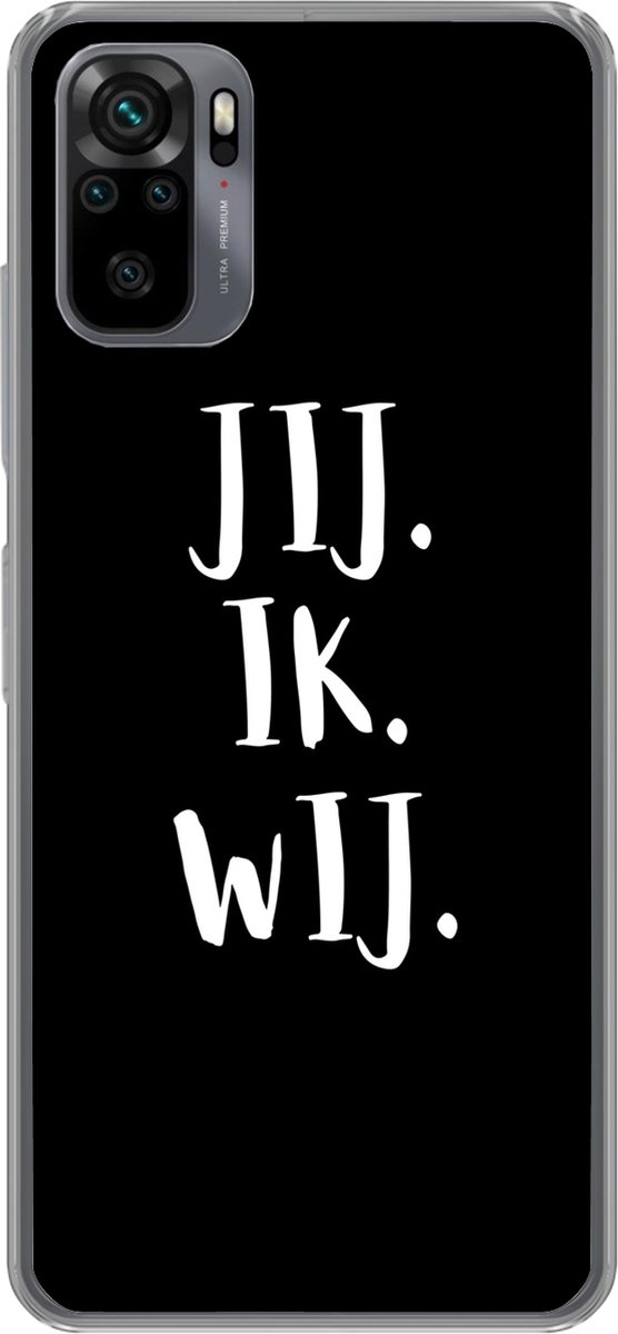 Telefoonhoesje Geschikt voor Xiaomi Geschikt voor Redmi Note 10 hoesje - Huwelijk - 'Jij. Ik. Wij.' - Spreuken - Quotes - Siliconen Telefoonhoesje Telefoonhoesje
