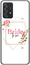 Geschikt voor Samsung Galaxy A53 5G hoesje - Huwelijk - 'Bride to be' - Quotes - Spreuken - Siliconen Telefoonhoesje