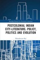 Routledge Research in Postcolonial Literatures - Postcolonial Indian City-Literature