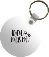 Sleutelhanger - Dog mom - Hond - Quotes - Spreuken - Plastic - Rond - Uitdeelcadeautjes