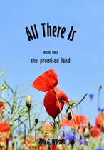 All There Is: Book 2 — The Promised Land