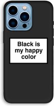 Case Company® - iPhone 13 Pro hoesje - Black is my happy color - 100% Biologisch Afbreekbaar - Duurzaam - Biodegradable Soft Case - Milieuvriendelijke Print op Achterkant - Zwarte Zijkanten -