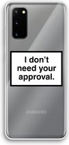 Case Company® - Galaxy S20 hoesje - Don't need approval - Soft Case / Cover - Bescherming aan alle Kanten - Zijkanten Transparant - Bescherming Over de Schermrand - Back Cover