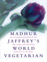 Madhur Jaffreys World Vegetarian