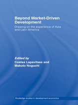 Routledge Studies in Development Economics - Beyond Market-Driven Development