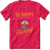 Be Happy Go Fishing - Vissen T-Shirt | Oranje | Grappig Verjaardag Vis Hobby Cadeau Shirt | Dames - Heren - Unisex | Tshirt Hengelsport Kleding Kado - Roze - XXL